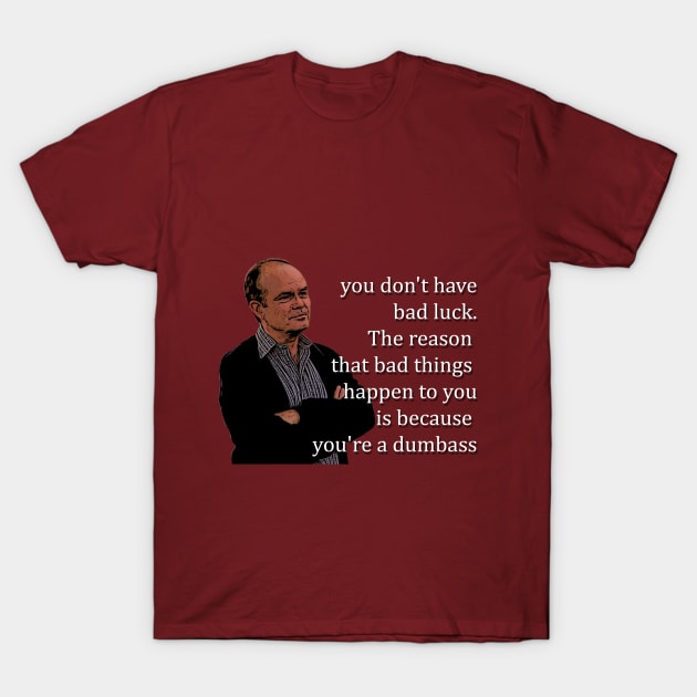 That 70's Show- Red Forman Dumbass T-Shirt by YahiaShowgan